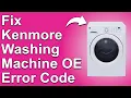 Kenmore Washing Machine Oe Error Code Causes And How To Fix The Error