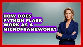 How Does Python Flask Work As A Microframework - Python Code School
