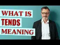 Tends Meaning of tends