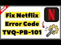 How to Fix Netflix Error Code TVQ-PB-101 2026 Full Guide