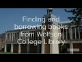 Finding and borrowing books from Wolfson College Library 2021