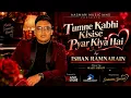 Tumne Kisi Se Kabhi Pyar Kiya Hai ||  Ishan Ramnarain || Aasman Musicians || Music: Masti Group