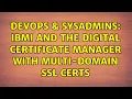 DevOps SysAdmins IBMi and the Digital Certificate Manager with Multi-Domain SSL Certs