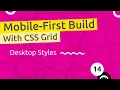 Mobile-First Responsive Build - Desktop Styles
