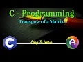 C Programming Code To Find the Transpose of a Matrix