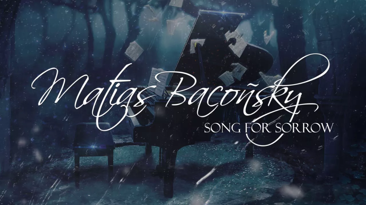 MATIAS BACOÑSKY - 'Song For Sorrow' MATIAS BACOÑSKY - 'Song For Sorrow'