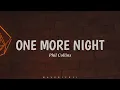 One More Night (LYRICS) by Phil Collins ♪