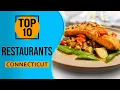 Top 10 Best Restaurants in Connecticut