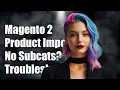 Magento 2 Product Import Not Creating Subcategories Troubleshooting Guide