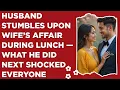 Download Lagu Husband Stumbles Upon Wife’s Affair During Lunch — What He Did Next SHOCKED Everyone #cheating