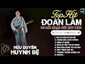 Lagu Đoàn Lâm TrackList - HỮU DUYÊN HUYNH ĐỆ | Tổng Hợp LK Nhạc Đời Hot Nhất MXH Gây Nghiện 2024