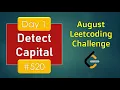 Detect Capital Day 1 August LeetCoding Challenge Leetcode 2020