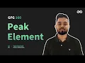 GfG 160 Day - 31 Peak Element 160 Days Daily DSA Problem Solving GeeksforGeeks