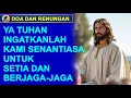 Download Lagu Ya Tuhan Ingatkanlah Kami Senantiasa Untuk Setia Dan Berjaga jaga. Doa Dan Renungan Hari Ini.