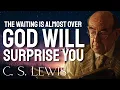 Lagu The Wait Is Almost Over — God Is About to Surprise You - C.S. Lewis