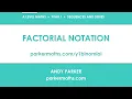 Binomial Expansions 3 1 Factorial Notation Key Facts A-Level Maths