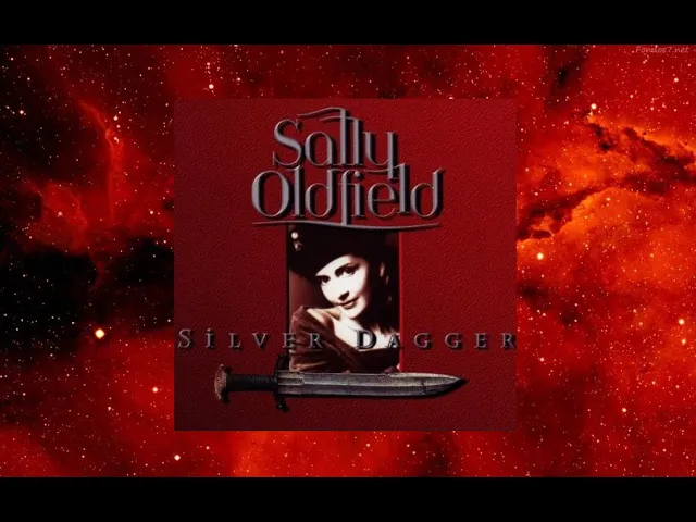 SALLY OLDFIELD - Silver Dagger (HQ) -π SALLY OLDFIELD - Silver Dagger (HQ) -π