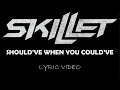 Download Lagu Skillet - Should’ve When You Could’ve - 2009 - Lyric Video