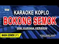Download Lagu BOKONG SEMOK - Karaoke Koplo Nada Wanita (Dini Kurnia Version)