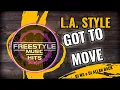 Download Lagu L. A. Style - Got To Move FMH (Infinity Melody New Freestyle Radio Mix)