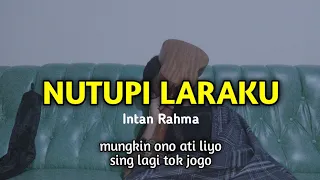 mungkin ono ati liyo sek lagi tok jogo || NUTUPI LARAKU - INTAN RAHMA