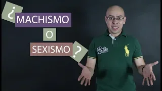 ¿Machismo o Sexismo?