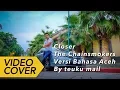 Download Lagu Closer The Chainsmokers Versi Bahasa Aceh By teuku mail
