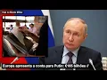 Lagu Europa apresenta a conta para Putin: €165 bilhões