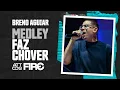 Download Lagu Medley Faz chover - Breno Aguiar Vigília Attos2/FIRE