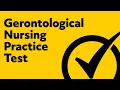 Gerontological Nursing Practice Test