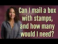 Can I mail a box with stamps and how many would I need