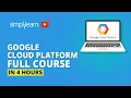 Google Cloud Platform Full Course Google Cloud Platform Tutorial Cloud Computing Simplilearn