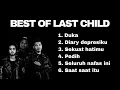 Lagu Last Child - Lagu Galau Terbaik Sepanjang Masa | Duka, Diary Depresiku, Seluruh Nafas Ini