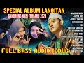 TERBARU..!! SHOLAWAT PENYEJUK HATI FULL BASS, GANDRUNG NABI VERSI LANGITAN FULL ALBUM TERBARU 2023
