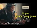 Download Lagu Virgoun – Orang Yang Sama (OST. Aku Dan Mesin Waktu) (Lyrics)