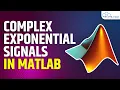 How to Plot Complex Exponential Signals in MATLAB MATLAB Tutorial for Beginners