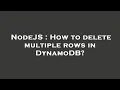 NodeJS How to delete multiple rows in DynamoDB