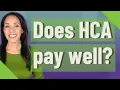 Does HCA pay well