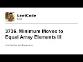 3736 Minimum Moves to Equal Array Elements III Leetcode Easy