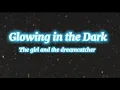 Download Lagu The girl and the dreamcatcher - Glowing in the Dark