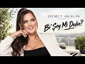 Demet Akalın – Bi' Şey Mi Dedin? | Duygusu ve Ritmiyle Akıllarda Kalan Şarkı