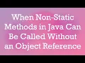 When Non-Static Methods in Java Can Be Called Without an Object Reference