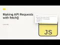 JavaScript - Web development basic Series Making API Requests with fetch