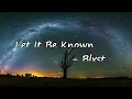 Blxst - Let It Be Known  Lyrics
