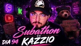 3º SUBATHON DO KAZZIO - DIA 94