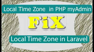 Time Zone fix in php myadmin time zone problem in laravel fix time zone in programming