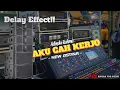 Download Lagu DELAY EFFECT!! AKU CAH KERJO || DHEHAN AUDIO VIBES HAJATAN