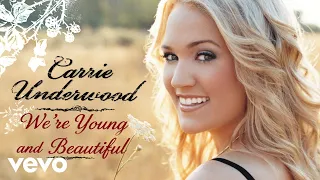 Carrie Underwood - We're Young and Beautiful (Official Audio)
