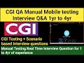 CGI Manual Functional Mobile Testing Interview Recording Questions and answers Real Time Interview