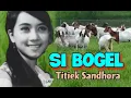 Download Lagu SI BOGEL - Titiek Sandhora